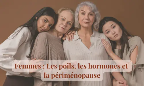 femmes les poils les hormones et la perimenopause